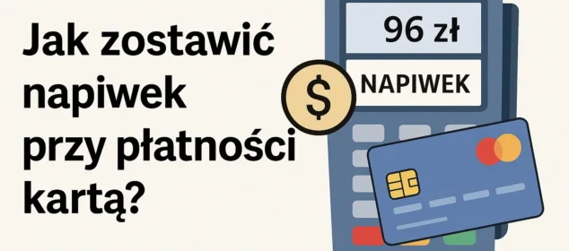 Jak zostawić napiwek przy płatności kartą?